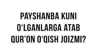 Savol-javob: "Payshanba kuni o‘lganlarga atab Qur’on o‘qish hukmi" (Shayx Sodiq Samarqandiy)