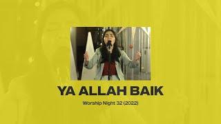 YA ALLAH BAIK - WORSHIP NIGHT 32 (2022) | GMS JAKARTA JAWA BARAT BANTEN