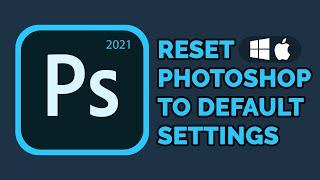 How to Reset Photoshop 2021 to Default Settings | Mac, Windows