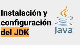 Instalación y configuración del JDK de Java