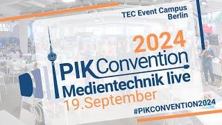 Berlins größte Medientechnik-Ausstellung: die PIK Convention - präsentiert von der PIK AG