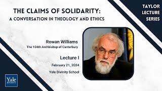 Taylor Lecture I: The Claims of Solidarity: A Conversation in Theology and Ethics