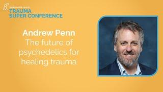 The body knows how to heal | Andrew Penn NP | Trauma Super Conference 2021