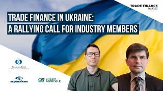 Trade finance in Ukraine: a rallying call for industry members