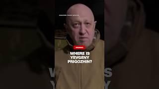 Where is Yevgeny Prigozhin?
