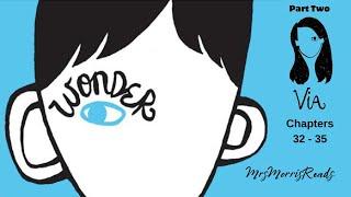 WONDER Part 2   Via  Chapters 32 - 35  Read Aloud