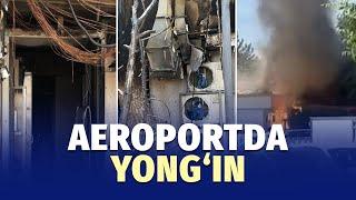 Toshkent xalqaro aeroporti hududida yong‘in chiqdi