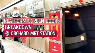 Platform Screen Doors breakdown at Orchard MRT station (15/5/21)