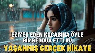 Kocasının Eziyetlerine Dayanamadı Beddua Etti | GERÇEK YAŞANMIŞ HİKAYELER #3