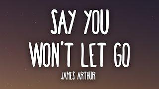 James Arthur - Say You Won't Let Go (Lyrics)