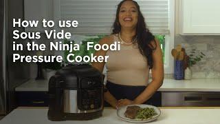 Pressure Cooker | How to Use Sous Vide (Ninja® Foodi® Pressure Cooker)