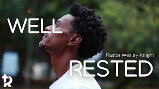 Well Rested Pt. 2: " You Look Tired" March 25th, 2023 - Pastor Wesley Knight