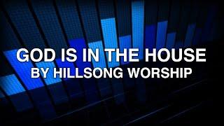 God Is In The House - Hillsong Worship (Lyrics)