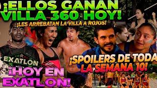 ¡ELLOS GANA VILLA 360 HOY!Todos los SPOILERS SEMANA 10 en EXATLON MEXICO