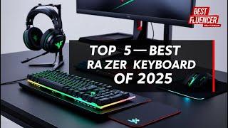 Top 5 Best Razer Keyboards Of 2025