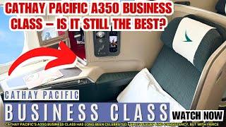 Cathay Pacific A350 Business Class | Is It Still The BEST? | Flights Assistance