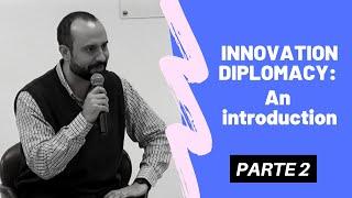 Innovation Diplomacy: an introduction (Pedro Ivo) - Part 2