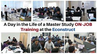 A Day in the Life of a Master Study ON-THE-JOB Training at the Econstruct