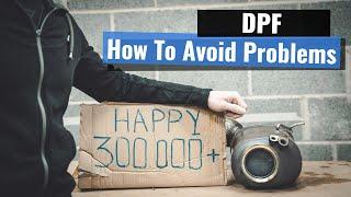 HOW TO Avoid DPF Problems - Diesel Particulate Filter