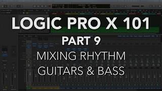 LOGIC PRO X 101 - #09 Mixing Rhythm Guitars & Bass