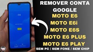 Remover Conta Google MOTO E6, MOTO E6i, MOTO E6S, MOTO E6 PLUS,MOTO E6 PLAY SEM PC SEM FONE SEM CHIP