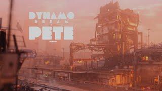 A Pete Episode - DYNAMO DREAM