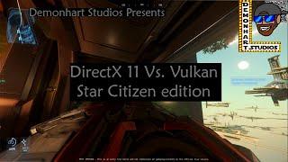 Star Citizen Directx11 Vs Vulkan Battle