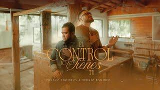 Franco Figueroa feat Sergio Ramirez  - El Control Lo Tienes Tú (Video Oficial)