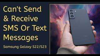 How To Fix A Samsung Galaxy S22/S23 That Can't Send & Receive SMS Or Text Messages