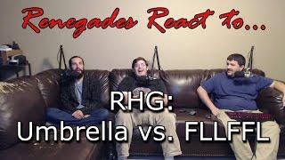 Renegades React to... RHG - Umbrella vs. FLLFFL