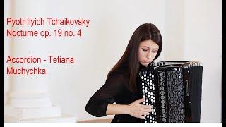 Pyotr Ilyich Tchaikovsky - Nocturne op. 19 no. 4 (Tetiana Muchychka - Accordion)