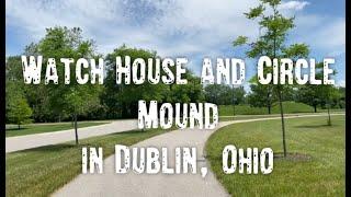 Watch House and Circle Mound in Dublin Ohio | Unique Places to Visit