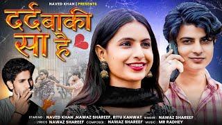 DARD BAKI SA HAI | Bollywood Hindi Song | 4K Official Video Song | NAVED KHAN | RITU KANWAT \\