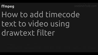 How to add timecode text to video using drawtext filter #ffmpeg