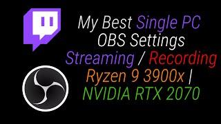 Best SINGLE PC OBS SETTINGS for 2020 | Streaming/Recording | Ryzen 9 3900x, RTX 2070