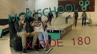 MORJSCHOOL- HOW TO X-RIDE 180 (КАК СДЕЛАТЬ X-RIDE 180)