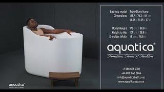 Aquatica True Ofuro Nano Freestanding Bathtub Demo Video for People of Average Height