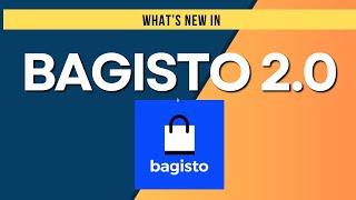 bagisto 2.0 - What's new in this version