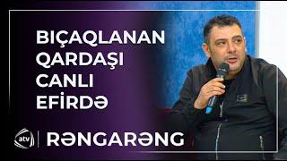 Ülviyyə Namazovanın bıçaqlanan qardaşı canlı efirdə hadisədən DANIŞDI / Rəngarəng