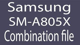 Download Samsung SM-A805X Combination File | Firmware | Flash File