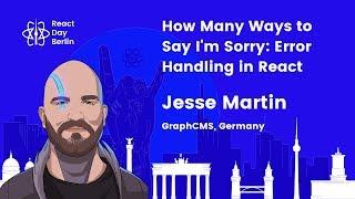 How Many Ways to Say I'm Sorry, Error Handling in React - Jesse Martin