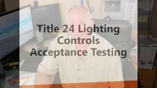 Title 24 Lighting Controls Acceptance Testing Inspections - CALCTP-AT