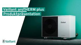 Vaillant aroTHERM plus Produktpräsentation