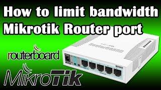 How to limit bandwidth Mikrotik Router port