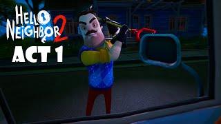 Hello Neighbor 2 |  Act 1 - Walkthrough | PC [4K60]
