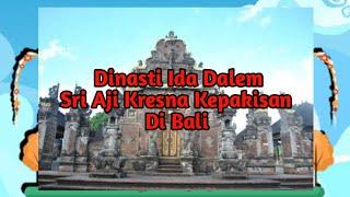 Dinasti Sri Aji Kresna Kepakisan di Bali, Bag 1.