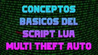 Aprende conceptos y como hacer un script LUA:MTA