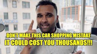 Car Shopping? Don't Make This Costly MISTAKE!