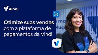 Otimize suas vendas com a plataforma de pagamentos da Vindi