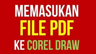 CARA MEMASUKAN / IMPORT PDF KE COREL DRAW  | CONVERT PDF TO COREL